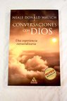 Conversaciones con Dios tomo 1 Una experiencia extraordinaria / Neale Donald Walsch