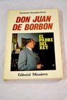 Don Juan de Borbón el padre del Rey / Fernando González Doria