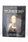 Don Álvaro de Bazán el gran marino de España / José Cervera Pery