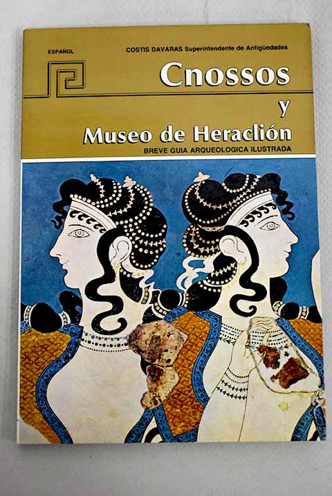 Cnossos y museo de Heraclión breve guía arqueológica ilustrada / Costis Davaras
