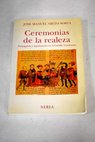 Ceremonias de la realeza propaganda y legitimación en la Castilla Trastámara / José Manuel Nieto Soria