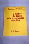 La funcin del dogma en la investigacin cientfica / Thomas S Kuhn