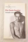 Amado mo precedido por Actos impuros / Pier Paolo Pasolini