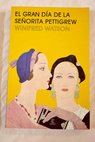 El gran da de la Seorita Pettigrew / Winifred Watson
