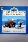 Day the Ducks Went Skating / Laird Elizabeth Reeder Colin