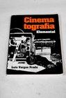 Cinematografa elemental / Luis Vargas Prada