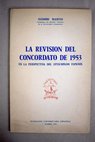 La revisin del concordato de 1953 en la perspectiva del episcopado Espaol / Isidoro Martn Martnez