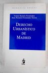 Derecho urbanístico de Madrid / Tomás Ramón Fernández