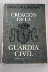 Creacin de la guardia civil / Enrique Martnez Ruiz