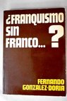 Franquismo sin Franco / Fernando Gonzlez Doria