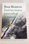 Instrucciones para salvar el mundo / Rosa Montero