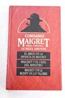 El amigo de la infancia de Maigret Maigret y el caso del ministro Maigret con la muerte en los talones / Georges Simenon