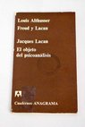 Freud y Lacan Jacques Lacan El objeto del psiconalisis / Louis Althusser