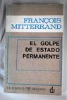 El golpe de estado permanente / Francois Mitterrand