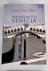Volveremos a Venecia / Luis del Val