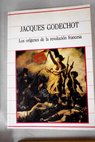 Los orígenes de la Revolución Francesa la toma de la Bastilla / Jacques Godechot