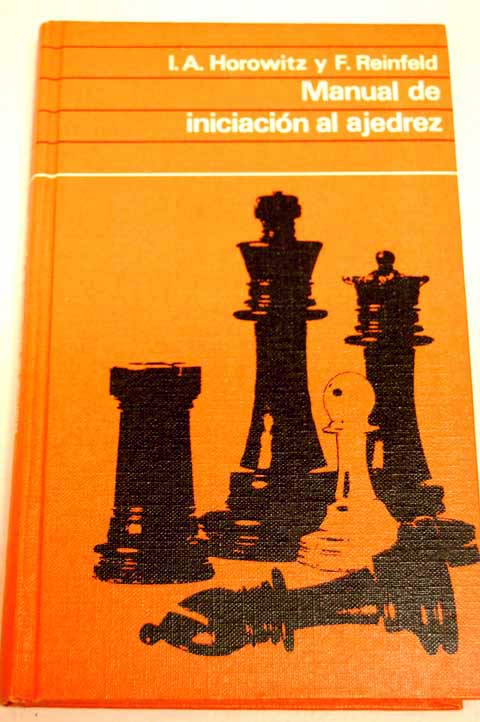 Manual de iniciacion al ajedrez estudios practicos para el principiante / Israel Albert Horowitz