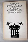 Por qu soy marxista y otras confesiones / Alfonso C Comn