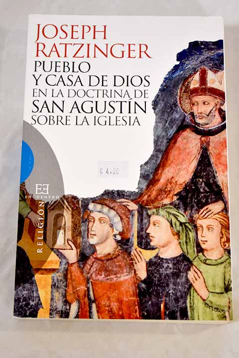 Pueblo y casa de Dios en la doctrina de san Agustn sobre la Iglesia / Benedicto XVI