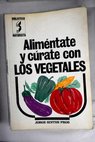 Alimentate y crate con los vegetales / Jorge Sintes Pros