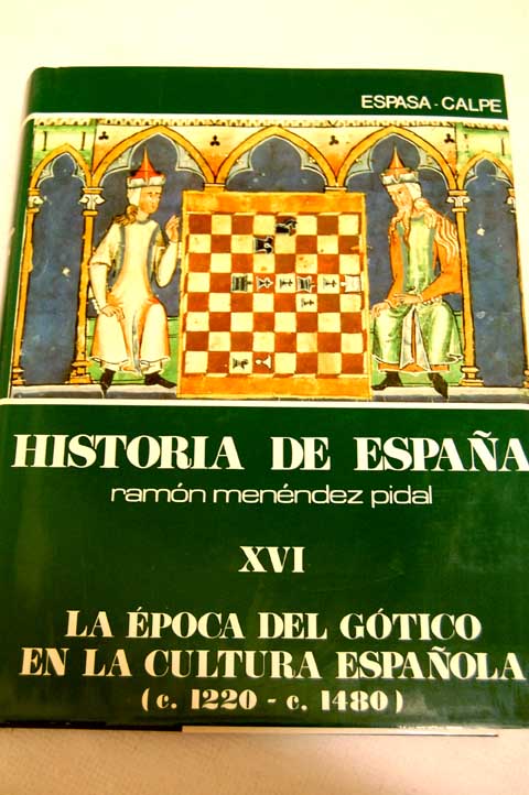 Historia de Espaa tomo XVI La poca del gtico en la cultura espaola c 1220 c 1480 / Menndez Pidal Ramn Jover Zamora Jos Mara