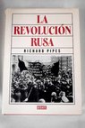 La revolución rusa / Richard Pipes