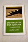 Informe para una academia y otros escritos / Franz Kafka