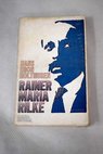 Rainer Maria Rilke El poeta a través de sus propios textos / Hans Egon Holthusen
