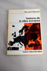Historia de la idea europea / Bernard Voyenne