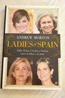 Ladies of Spain Sofa Elena Cristina y Letizia entre el deber y el amor / Andrew Morton