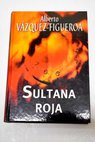 Sultana roja / Alberto Vzquez Figueroa