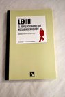 El revolucionario que no sabía demasiado / Vladimir Ilich Lenin