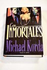 Los inmortales / Michael Korda