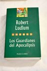 Los guardianes del apocalipsis / Robert Ludlum