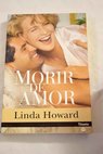 Morir de amor / Linda Howard