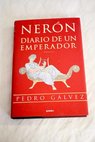 Nerón diario de un emperador / Pedro Gálvez