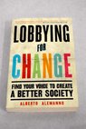 Lobbying for change find your voice to create a better society / Alberto Alemanno