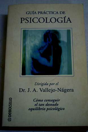 Gua prctica de psicologa / Juan Antonio Vallejo Ngera