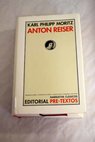 Anton Reiser una novela psicolgica / Karl Philipp Moritz