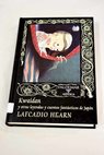 Kwaidan y otras leyendas y cuentos fantsticos de Japn / Lafcadio Hearn