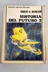 Historia del futuro tomo II / Robert A Heinlein