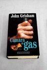 Cmara de gas / John Grisham