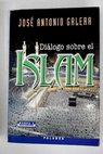 Diálogo sobre el islam / José Antonio Galera