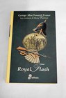 Royal Flash las aventuras de Harry Flashman / George MacDonald Fraser