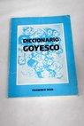 Diccionario goyesco / Francisco Silva