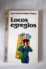 Locos egregios / Juan Antonio Vallejo Ngera