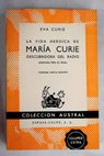 La vida heroica de María Curie descubridor del radio / Eve Curie