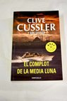 El complot de la media luna / Clive Cussler