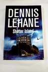 Shutter island / Dennis Lehane