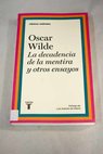 La decadencia de la mentira y otros ensayos Intenciones seguido de El retrato del seor W H / Oscar Wilde